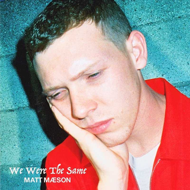 Matt Maeson - We Were The Same